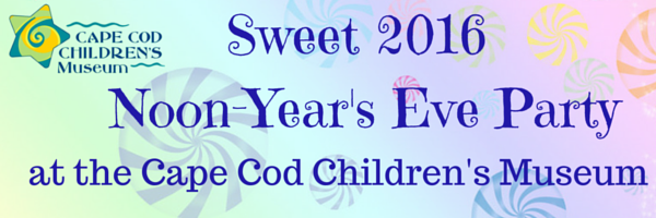 Sweet 2016' Noon-Year's Eve Party at the Cape Cod Children's ...