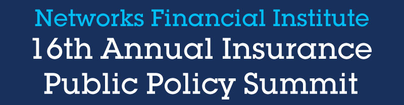 Networks 16th Annual Insurance Public Policy Summit Networks 16th Annual Insurance Public Policy Summit
