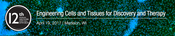 Wisconsin Stem Cell Symposium - April 19, 2017