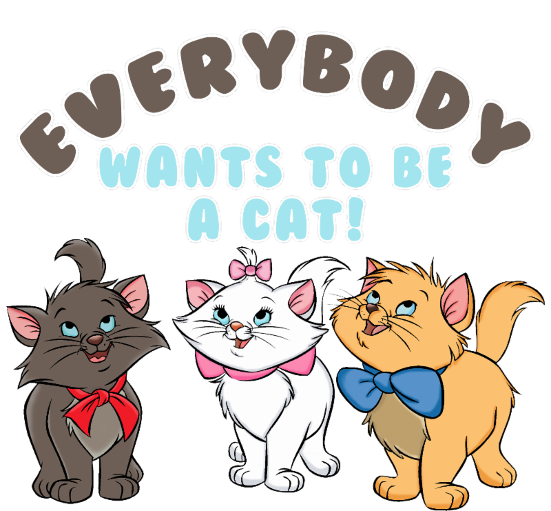 Everybody Wants to be a Cat (67) Everybody Wants to be a Cat (67)