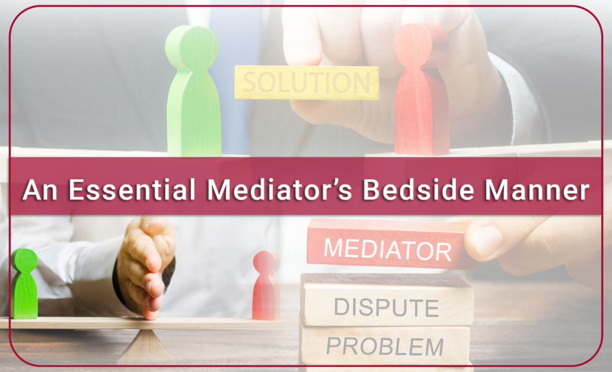 An Essential Mediator’s Bedside Manner By Tye Bourdony
