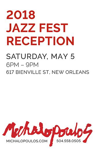 2018 Jazz Fest Reception: Saturday, May 5. 6-9pm. 617 Bienville St, New Orleans