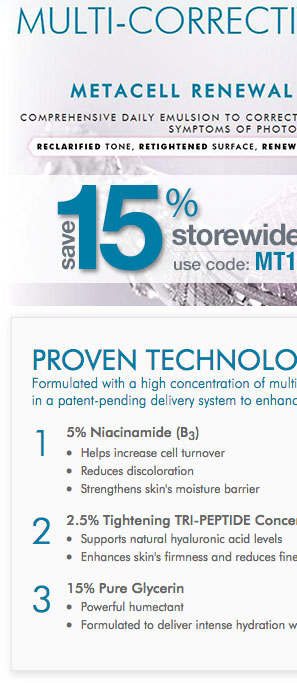 Featuring SkinCeuticals Metacell Renewal! Save 15% Storewide with code MT15 + Free Shipping*
