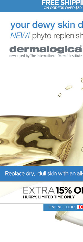 Featuring Dermalogica Phyto Replenish Oil! Save 15% Storewide with code DM15 plus Free Shipping*