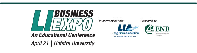 Long Island Business Expo. An Educational Conference. In partnership with the Long Island Association. April 21, 2016 Hofstra University