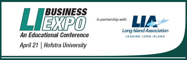 Long Island Business Expo. An Educational Conference. In partnership with the Long Island Association.