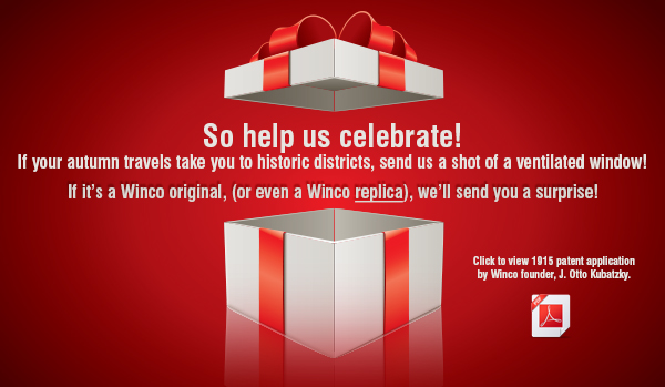 o help us celebrate! If your autumn travels take you to historic districts, send us a shot of a ventilated window! If it’s a Winco original, (or even a Winco replica!), we’ll send you a surprise